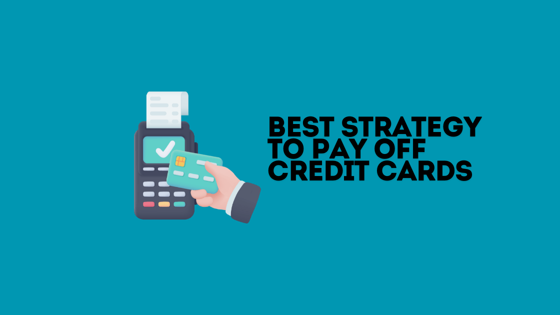 Best Strategy to Pay Off Credit Cards