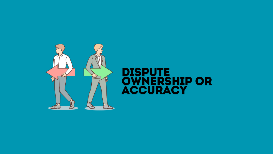 Disputing ownership or accuracy involves challenging the validity or correctness of information or claims. This requires presenting evidence to support your stance.