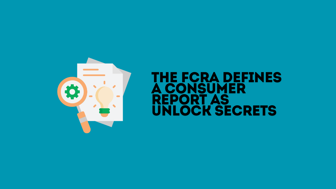 The FCRA Defines a Consumer Report As Unlock Secrets