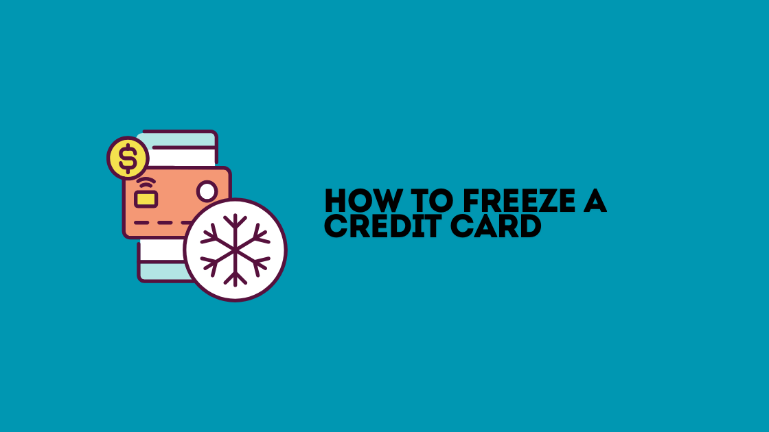 How to Freeze a Credit Card