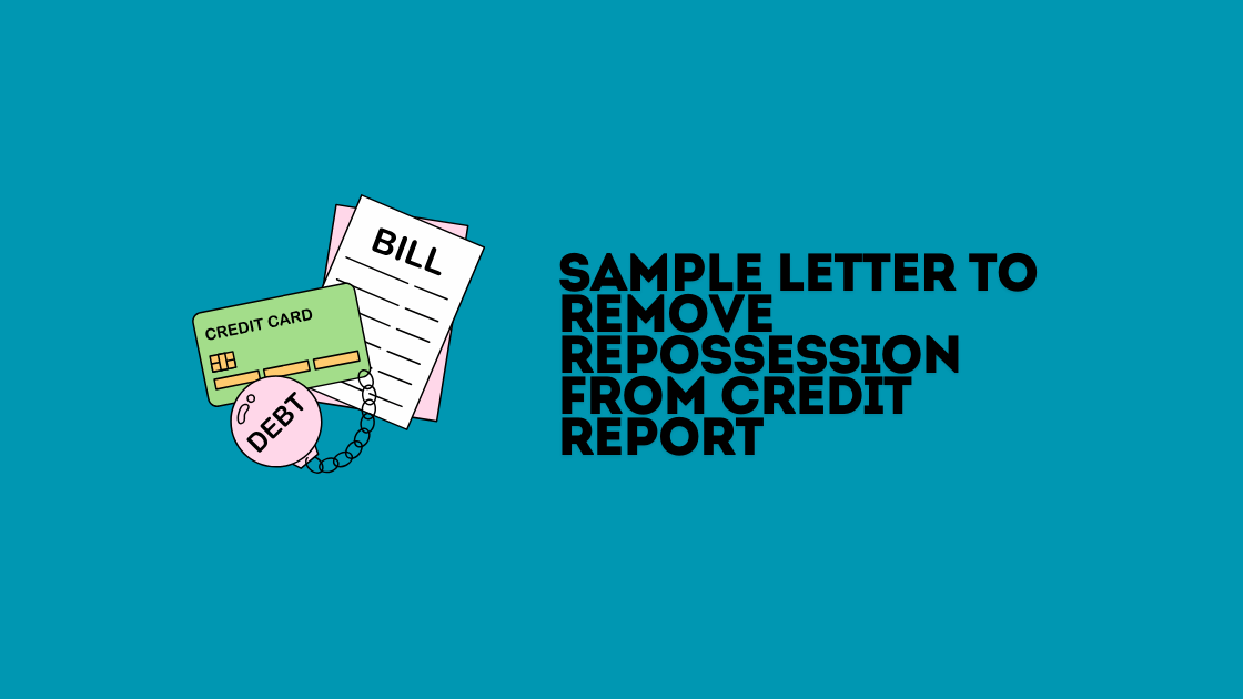 Sample Letter to Remove Repossession from Credit Report